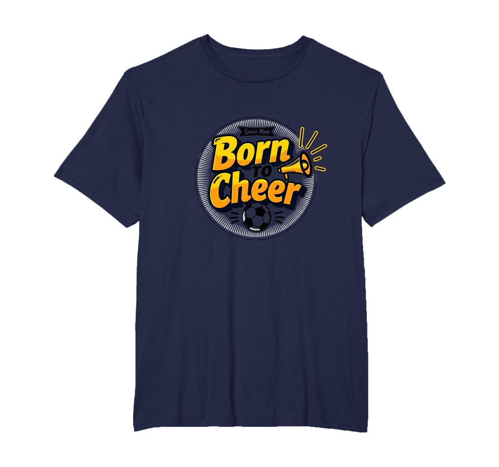 Soccer Moms Born To Cheer Proud T-Shirt - Aesthetic Graphic Men Women - T-Shirt, Sweatshirt, Hoodie