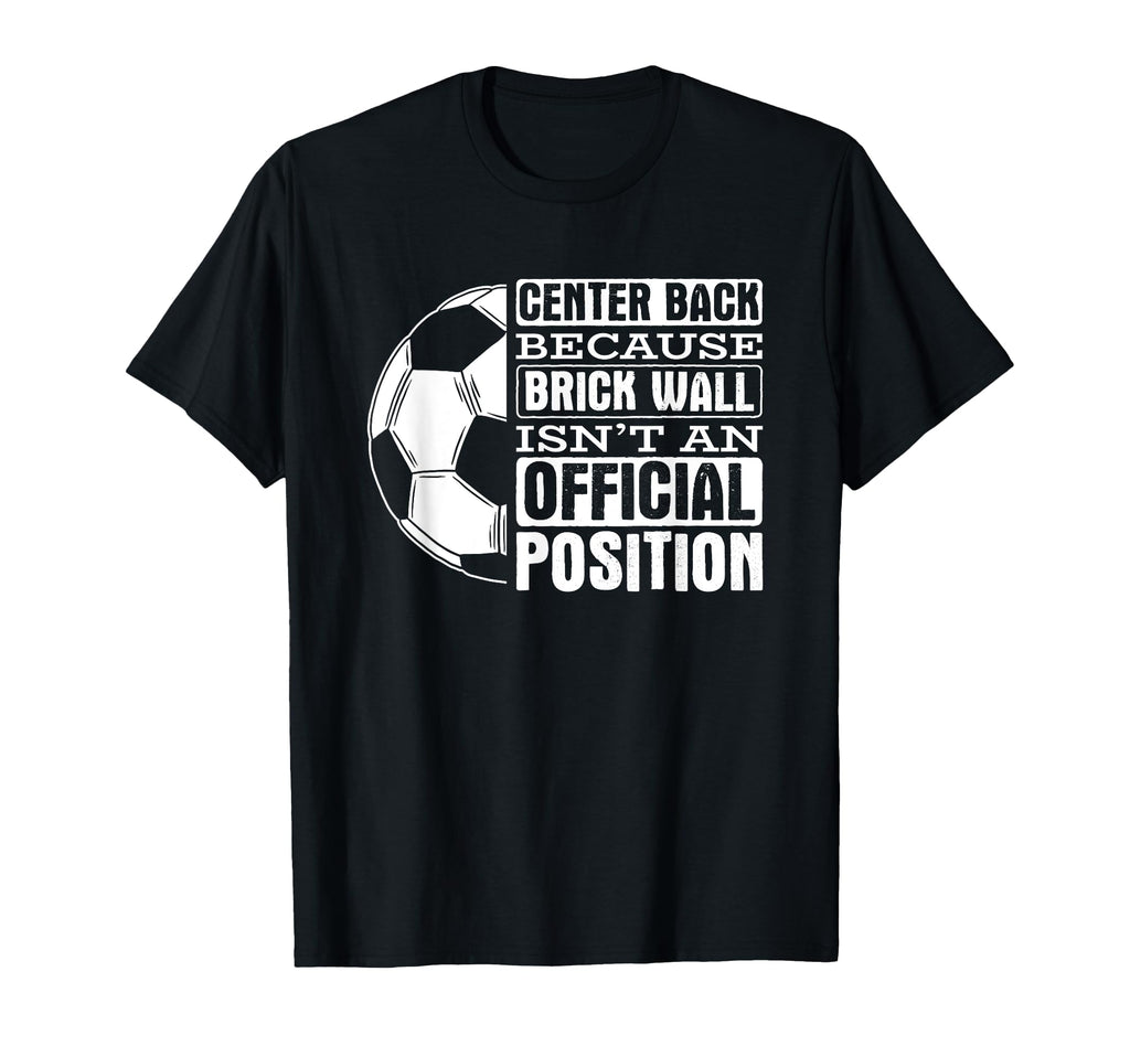 Center Back Brick Wall Position T-Shirt - Casual Everyday Wear Unisex - T-Shirt, Sweatshirt, Hoodie