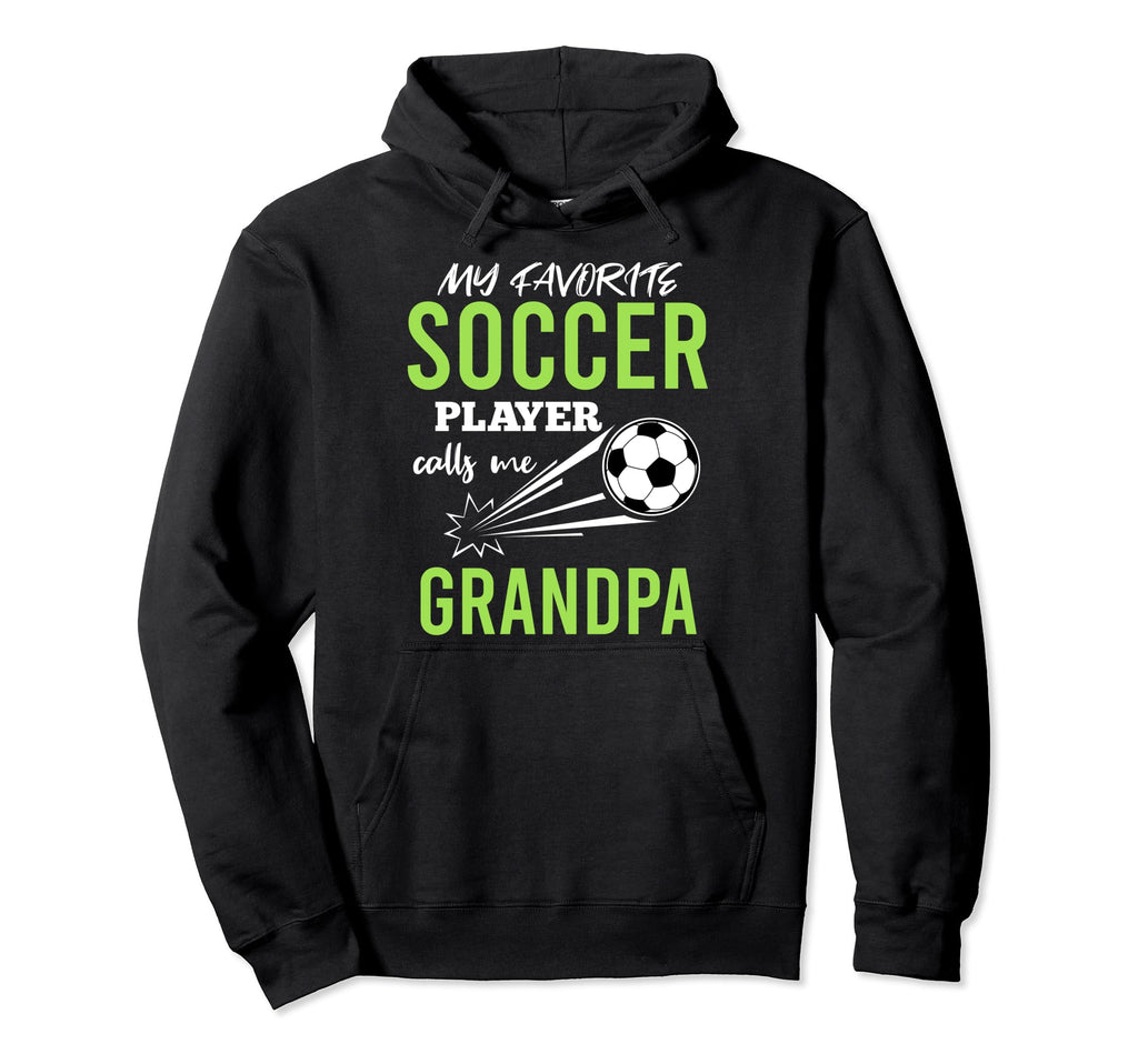 Soccer Grandpa My Favorite Player Calls Hoodie - Unique Graphic for Adults - T-Shirt, Sweatshirt, Hoodie