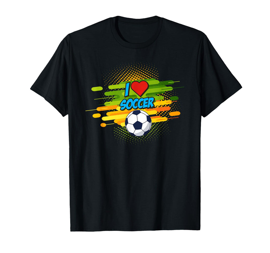 Funny Football I Love Soccer Team Sport T-Shirt - Unique Graphic Unisex - T-Shirt, Sweatshirt, Hoodie