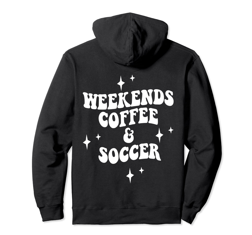 Weekends Coffee And Soccer Soccer Mom Hoodie - Custom Art Print for Adults - T-Shirt, Sweatshirt, Hoodie