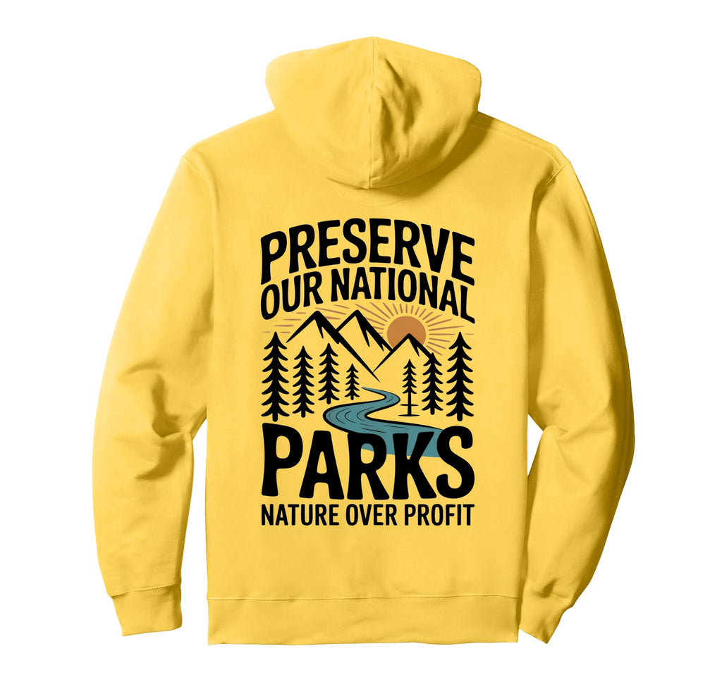 Protect Our Parks Support Save Our Hoodie - Novelty Apparel Unisex - T-Shirt, Sweatshirt, Hoodie