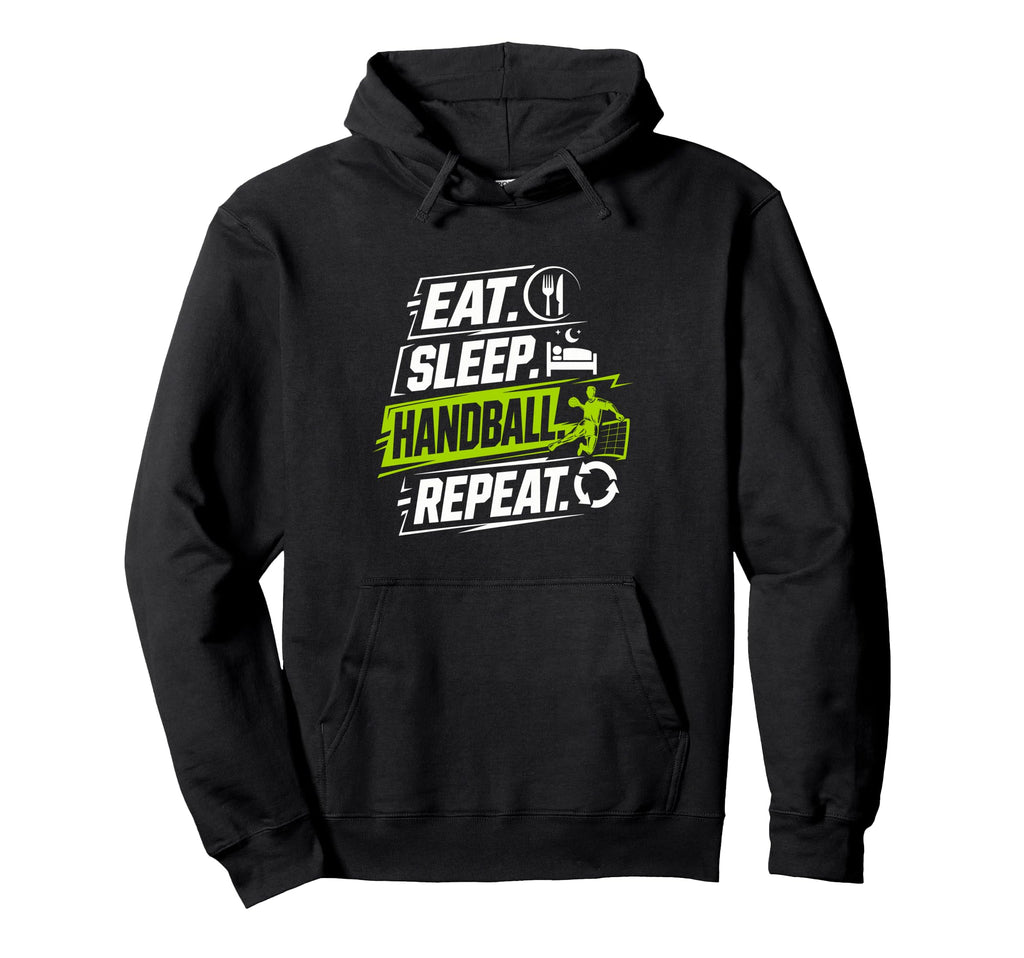 Eat Sleep Handball Repeat Funny Sport Hoodie - Novelty Apparel for Adults - T-Shirt, Sweatshirt, Hoodie