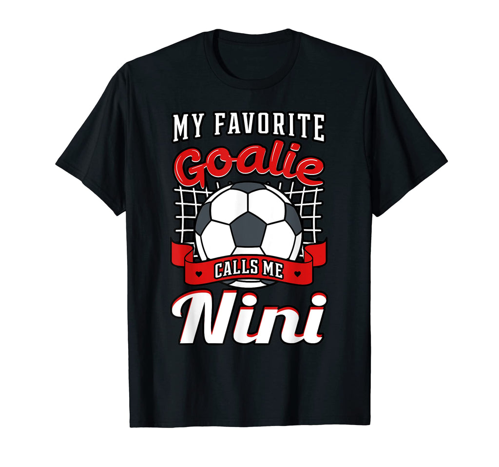 My Favorite Goalie Calls Me Nini Soccer T-Shirt - Graphic Print for Adults - T-Shirt, Sweatshirt, Hoodie