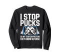 Funny Ice Hockey Goalkeeper Defense Sweatshirt - Novelty Apparel Unisex - T-Shirt, Sweatshirt, Hoodie