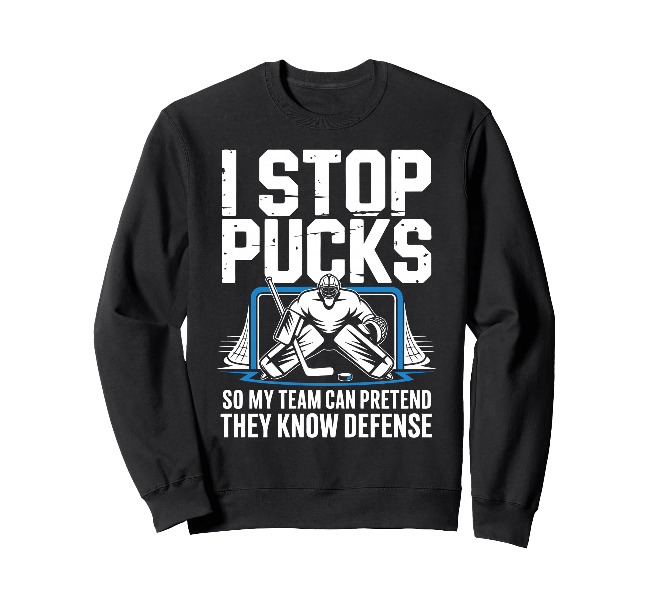 Funny Ice Hockey Goalkeeper Defense Sweatshirt - Novelty Apparel Unisex - T-Shirt, Sweatshirt, Hoodie