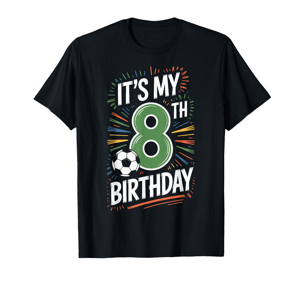 Happy 8Th Birthday Soccer Enthusiast T-Shirt - Streetwear Style Men Women - T-Shirt, Sweatshirt, Hoodie