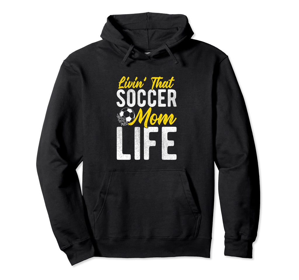 Livin That Soccer Mom Life Soccer Hoodie - Fun Novelty Design Unisex - T-Shirt, Sweatshirt, Hoodie