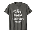 I Cant Keep Calm Im Keepers Mom T-Shirt - Streetwear Style Men Women - T-Shirt, Sweatshirt, Hoodie