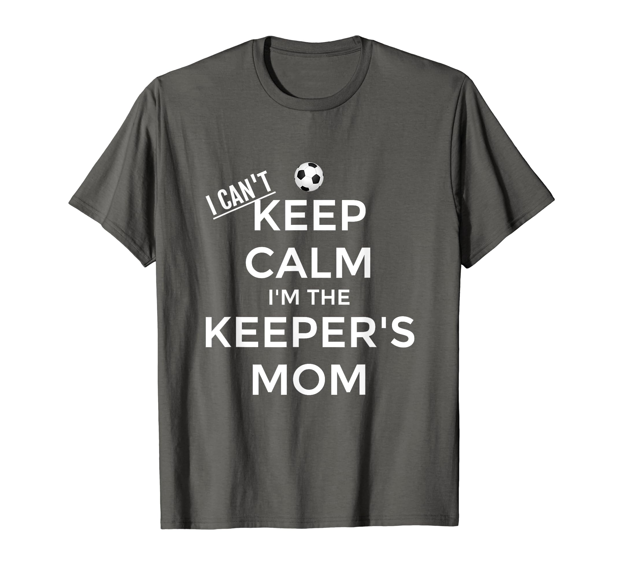 I Cant Keep Calm Im Keepers Mom T-Shirt - Streetwear Style Men Women - T-Shirt, Sweatshirt, Hoodie