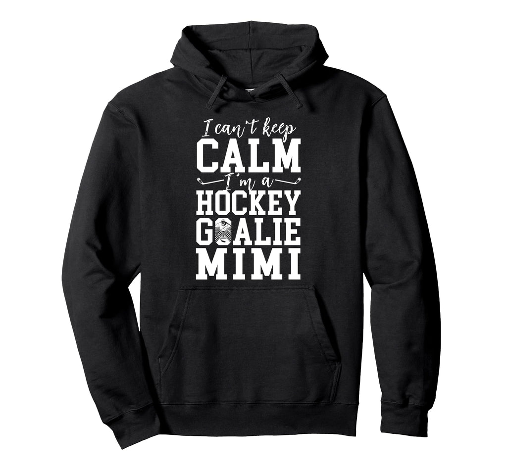 Im Hockey Goalie Mimi Ice Hockey Hoodie - Aesthetic Graphic Men Women - T-Shirt, Sweatshirt, Hoodie