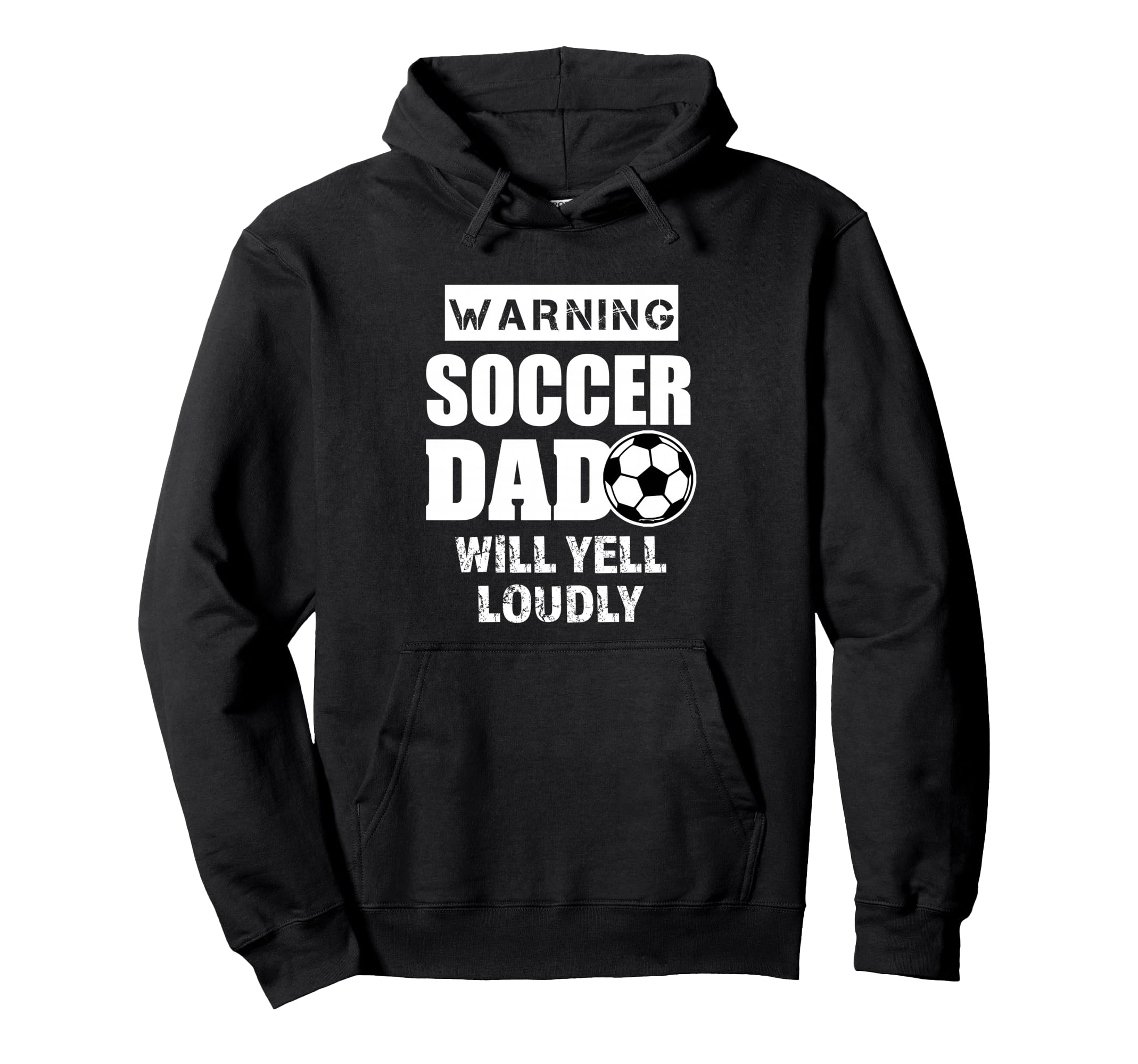 Soccer Dad Will Yell Loudly Funny Hoodie - Casual Everyday Wear Unisex - T-Shirt, Sweatshirt, Hoodie