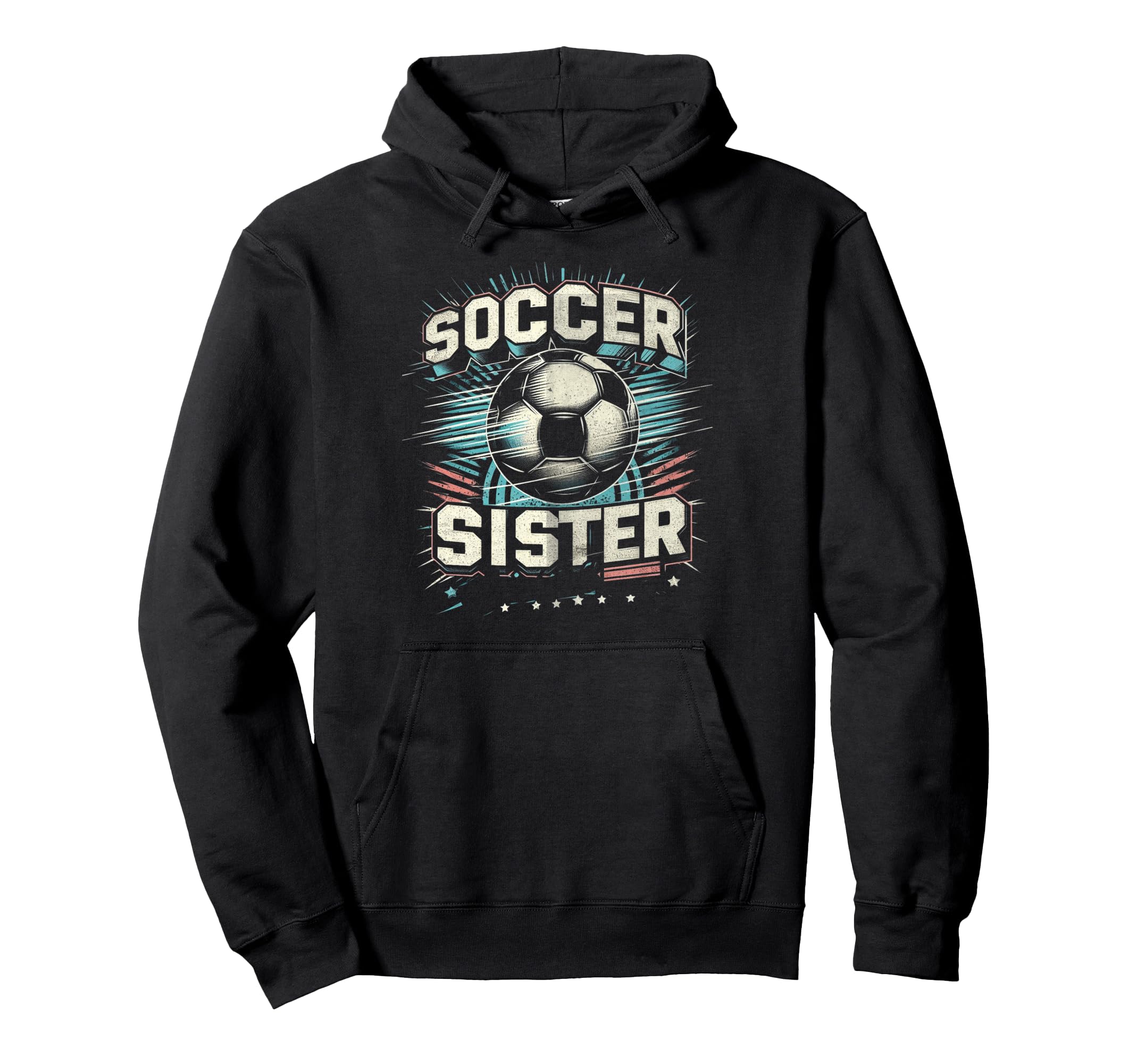 Soccer Sister Football Lover Gifts Hoodie - Streetwear Style Unisex - T-Shirt, Sweatshirt, Hoodie
