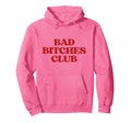 Bad Bitches Club Y2K Aesthetic Trendy Hoodie - Streetwear Style Unisex - T-Shirt, Sweatshirt, Hoodie