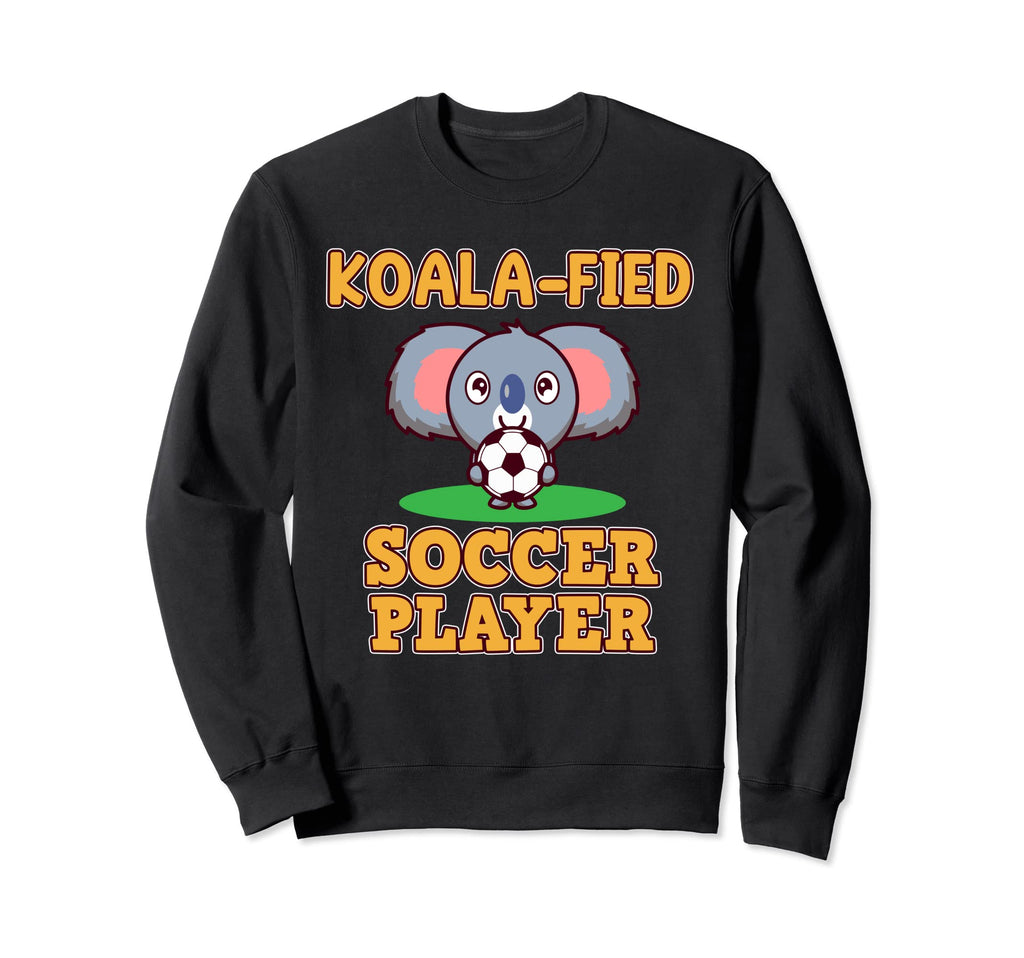 Koalafied Soccer Player Sports Sweatshirt - Trendy Graphic Men Women - T-Shirt, Sweatshirt, Hoodie