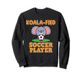Koalafied Soccer Player Sports Sweatshirt - Trendy Graphic Men Women - T-Shirt, Sweatshirt, Hoodie