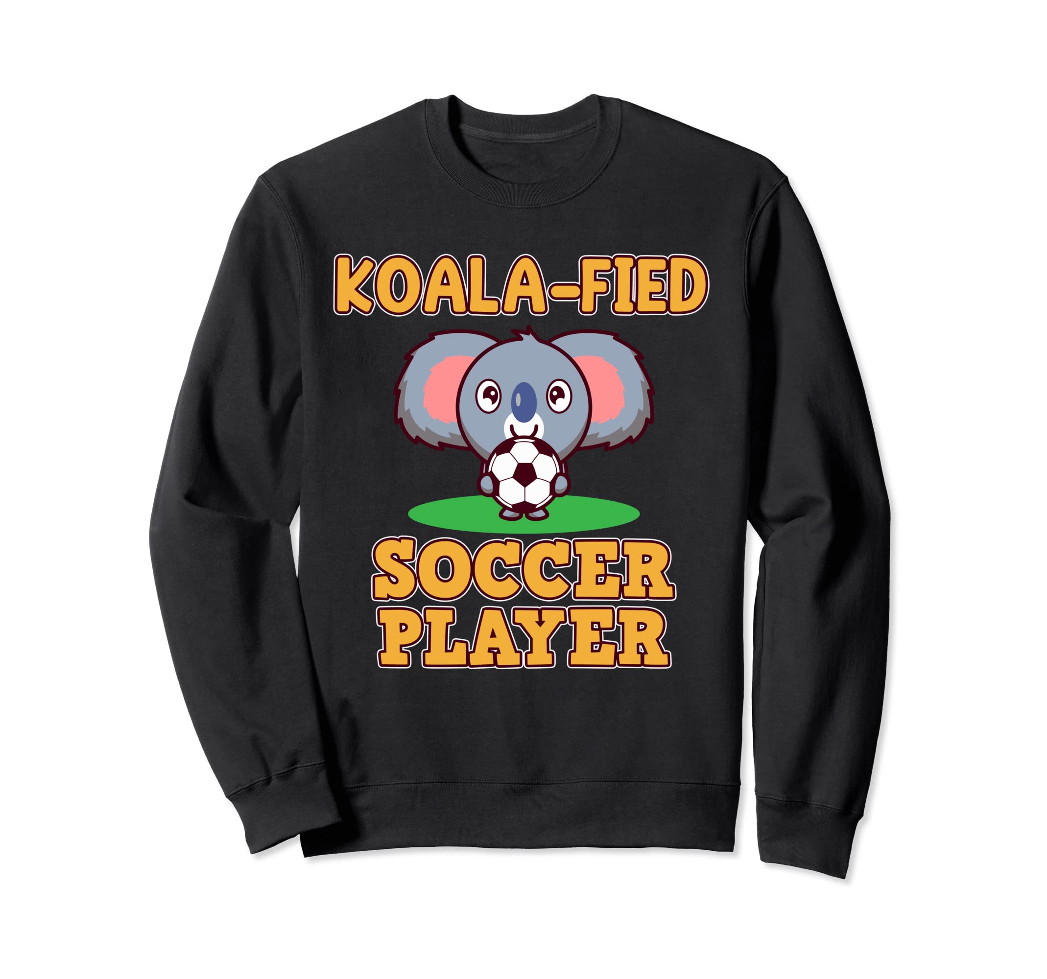 Koalafied Soccer Player Sports Sweatshirt - Trendy Graphic Men Women - T-Shirt, Sweatshirt, Hoodie