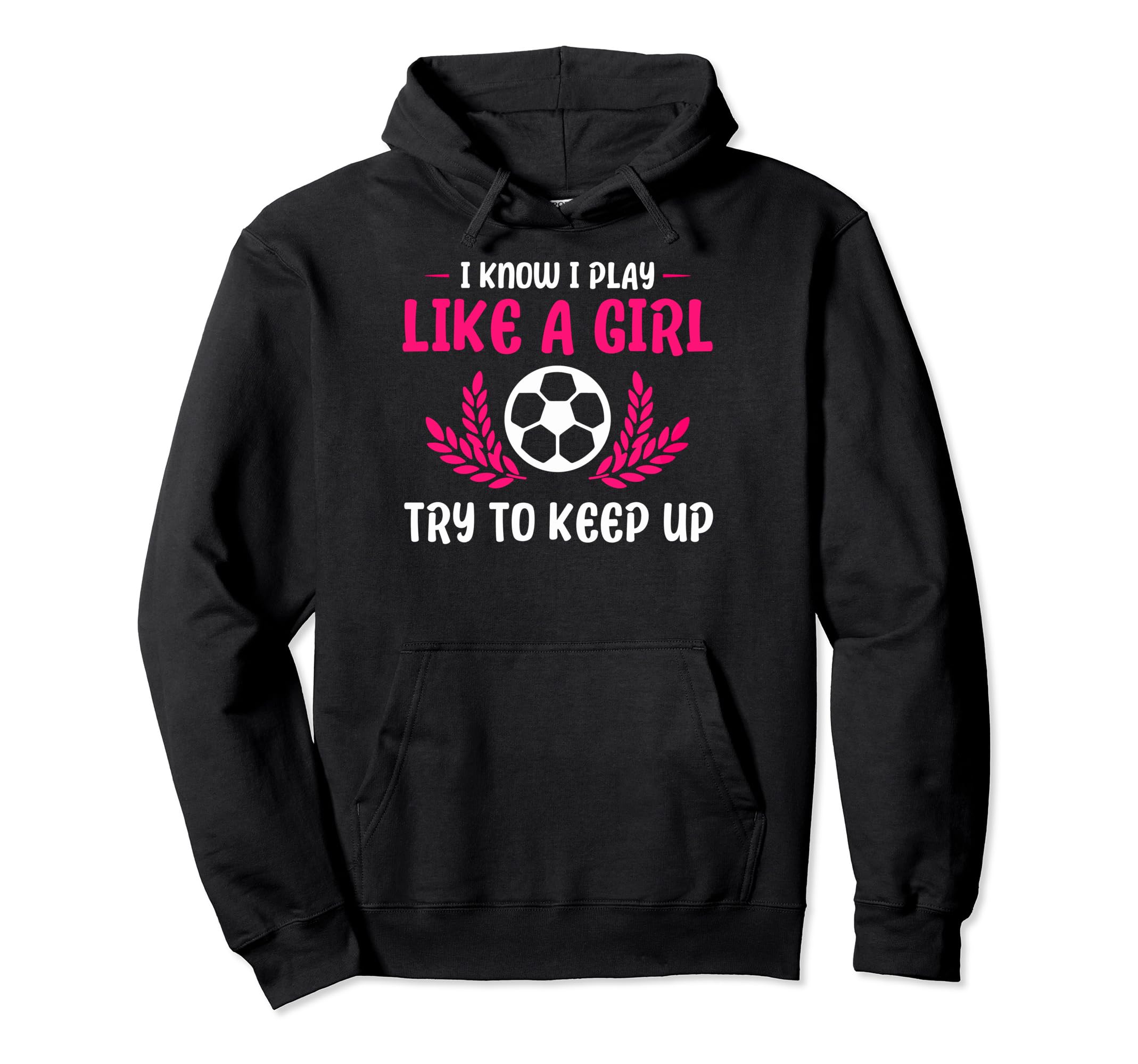 Funny I Know I Play Like Soccer Soccer Hoodie - Novelty Apparel Men Women - T-Shirt, Sweatshirt, Hoodie