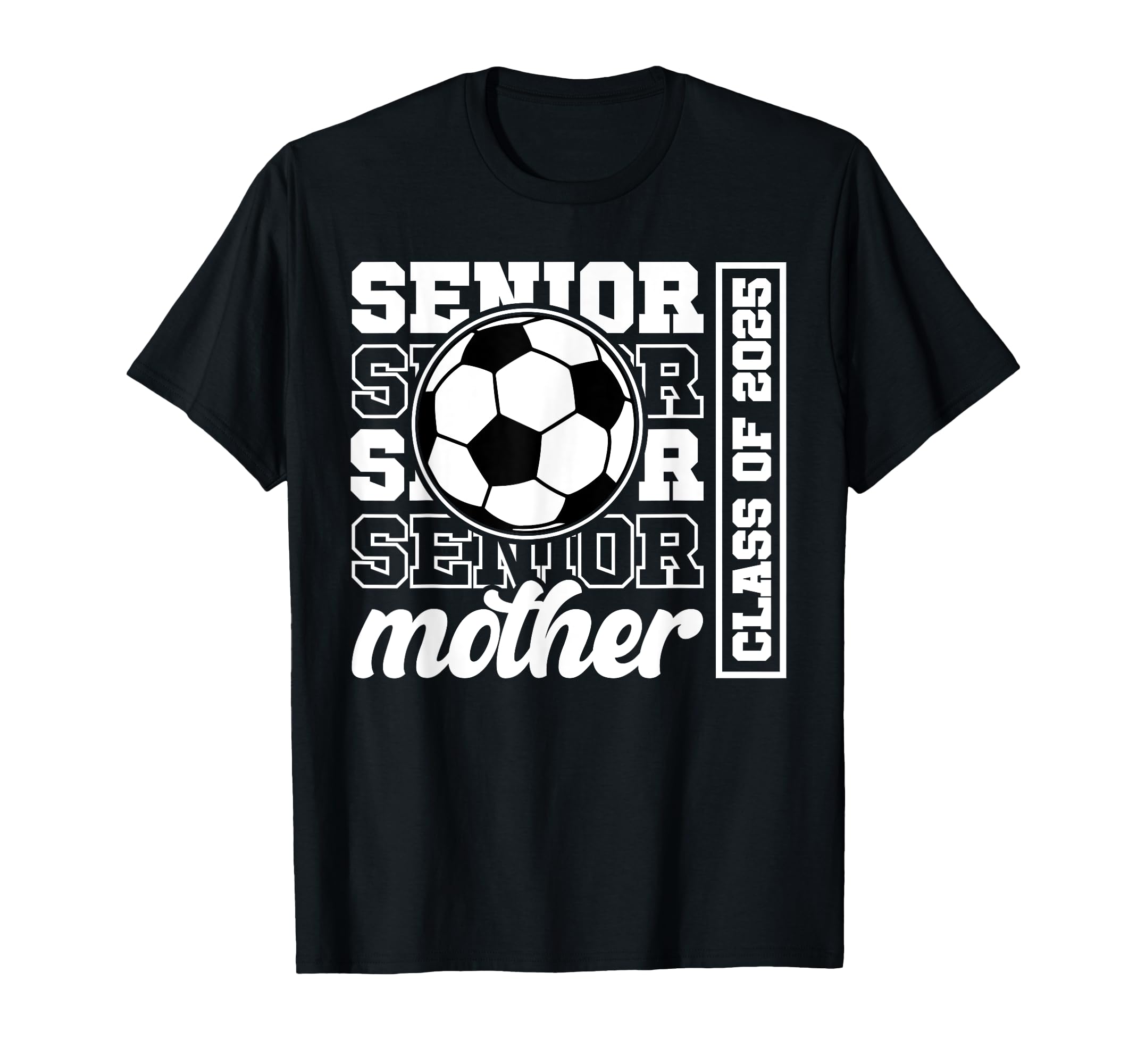 Soccer Senior Mother Class 2025 Soccer T-Shirt - Trendy Graphic for Adults - T-Shirt, Sweatshirt, Hoodie