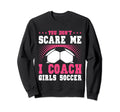 Womens Funny Soccer Coach You Dont Sweatshirt - Novelty Apparel for Adults - T-Shirt, Sweatshirt, Hoodie