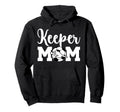 Soccer Keeper Mom Soccer Goalie Mother Hoodie - Graphic Print Men Women - T-Shirt, Sweatshirt, Hoodie