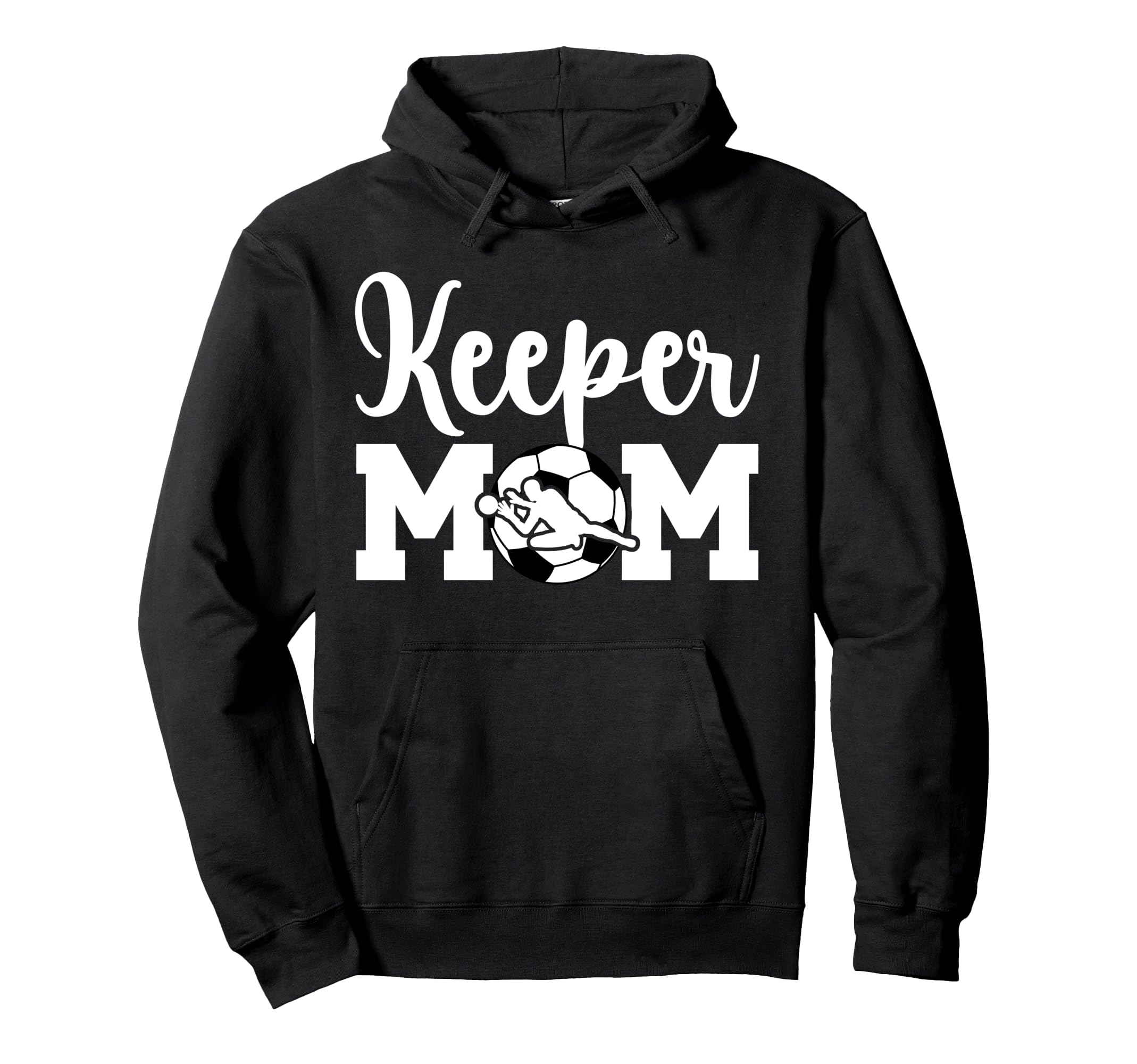 Soccer Keeper Mom Soccer Goalie Mother Hoodie - Graphic Print Men Women - T-Shirt, Sweatshirt, Hoodie