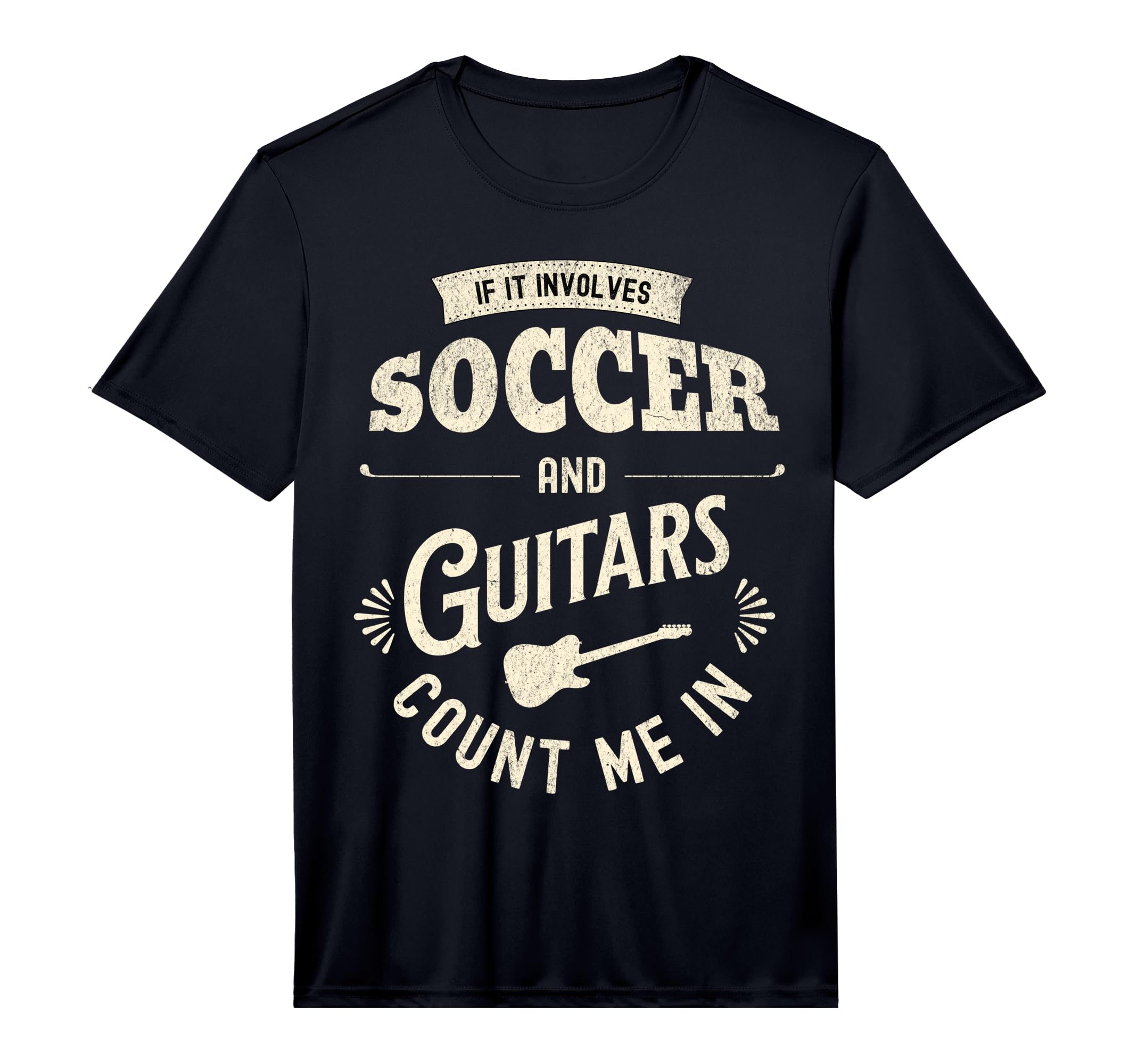 Mens If It Involves Soccer And Guitars T-Shirt - Streetwear Style Unisex - T-Shirt, Sweatshirt, Hoodie