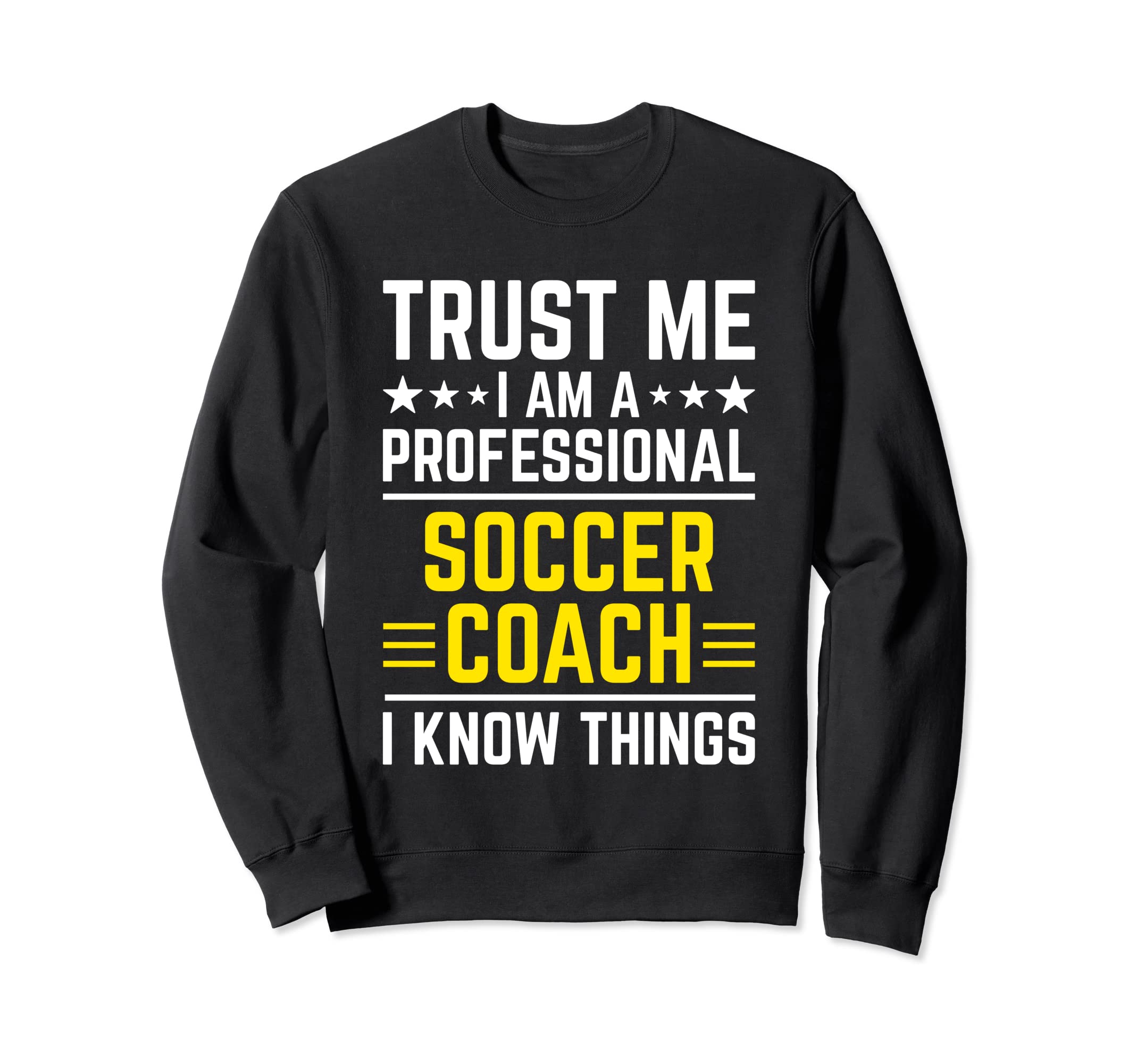 Professional Soccer Coach Funny Sweatshirt - Streetwear Style Unisex - T-Shirt, Sweatshirt, Hoodie
