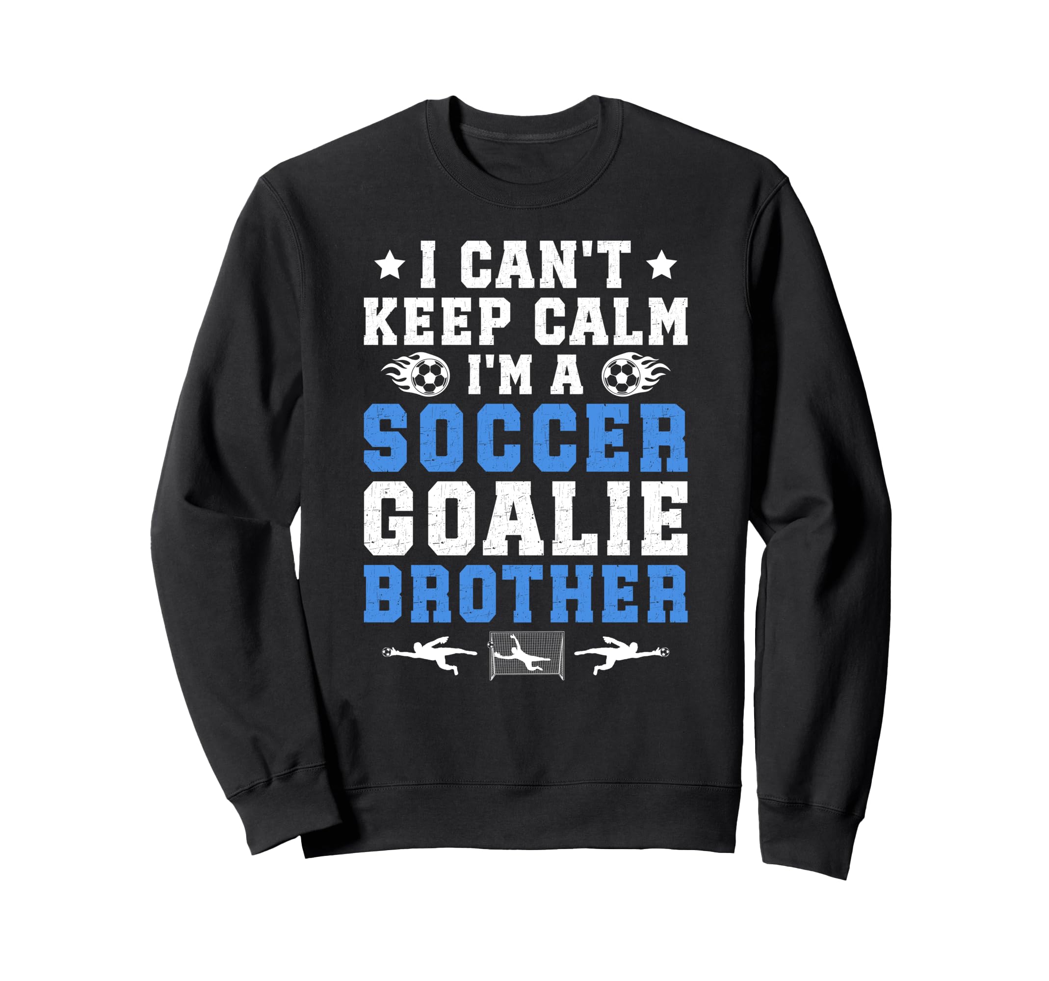 Im Soccer Goalie Brother Soccer Sweatshirt - Graphic Print Men Women - T-Shirt, Sweatshirt, Hoodie