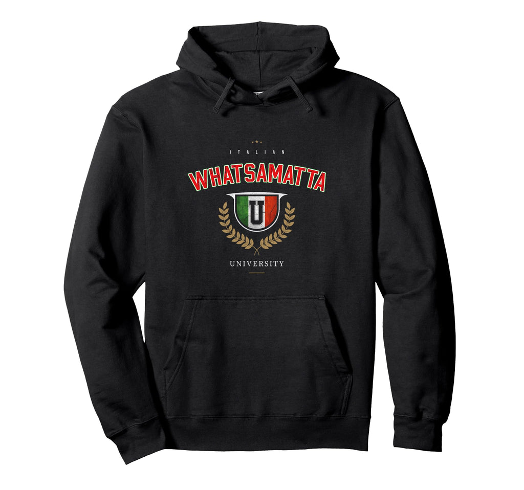 Italian Whatsamatta U University Hoodie - Casual Everyday Wear for Adults - T-Shirt, Sweatshirt, Hoodie