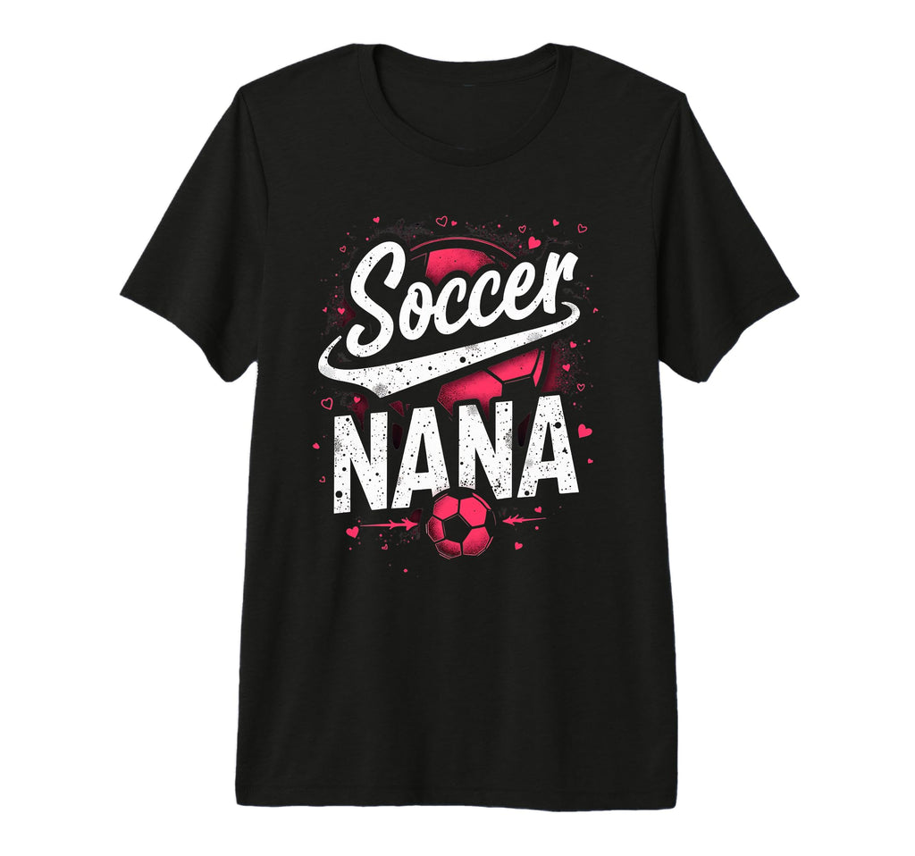 Proud Soccer Nana Funny Grandma Lover T-Shirt - Aesthetic Graphic Unisex - T-Shirt, Sweatshirt, Hoodie