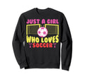 Soccer Lovers Soccer Fans Just Who Sweatshirt - Custom Art Print Men Women - T-Shirt, Sweatshirt, Hoodie