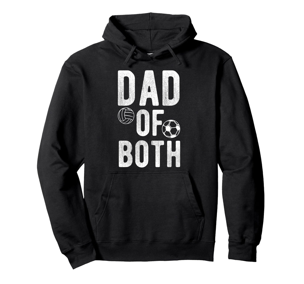 Dad Both Proud Soccer Volleyball Dad Hoodie - Fun Novelty Design Unisex - T-Shirt, Sweatshirt, Hoodie