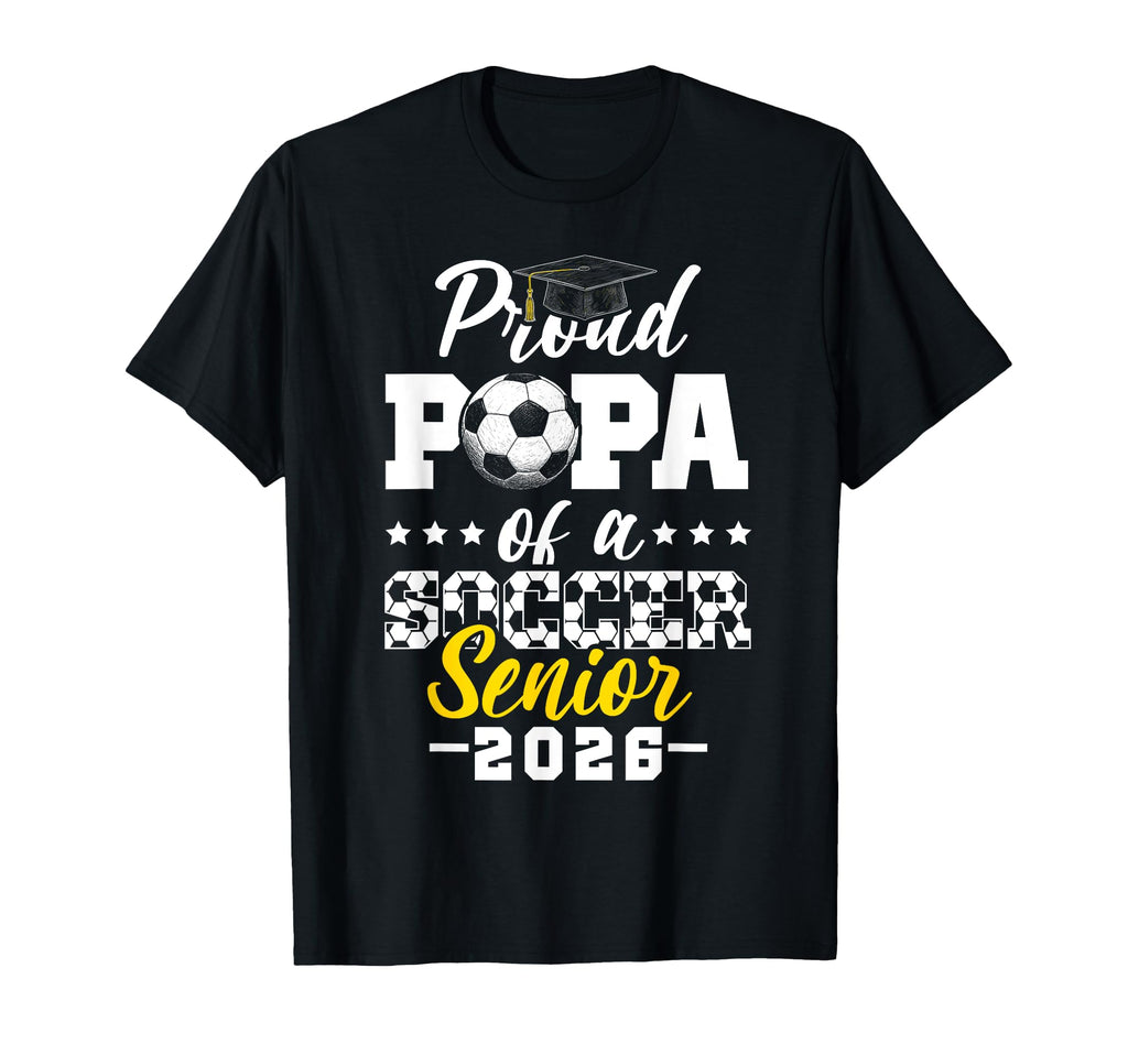 Proud Papa Soccer Senior 2026 T-Shirt - Casual Everyday Wear Unisex - T-Shirt, Sweatshirt, Hoodie