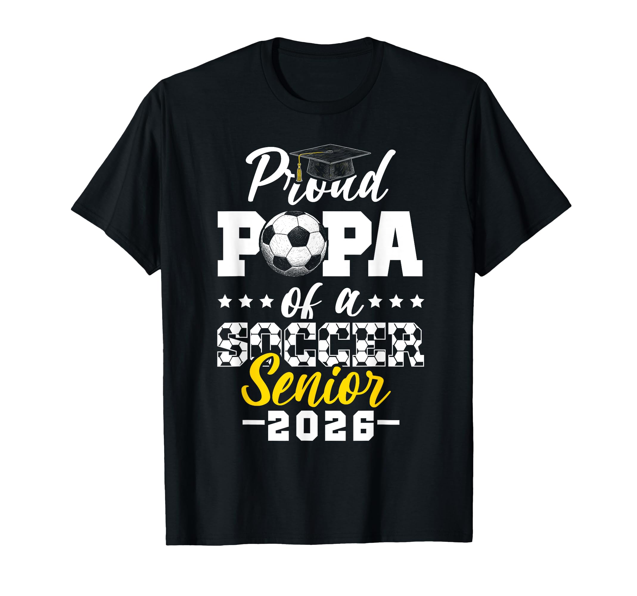 Proud Papa Soccer Senior 2026 T-Shirt - Casual Everyday Wear Unisex - T-Shirt, Sweatshirt, Hoodie