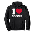 I Love Soccer Hoodie - Streetwear Style Men Women - T-Shirt, Sweatshirt, Hoodie