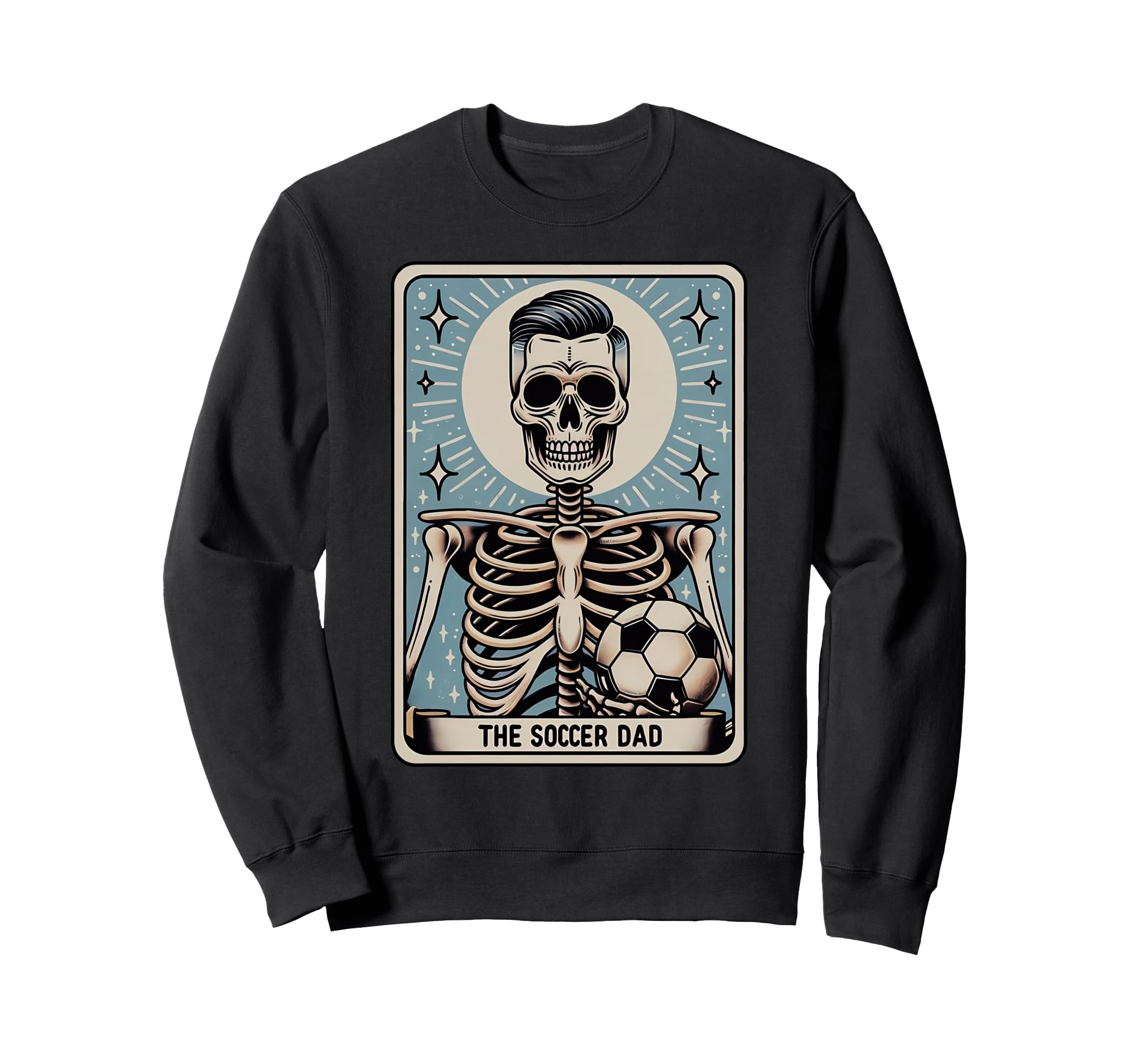 Funny Skeleton Soccer Dad Tarot Sweatshirt - Casual Everyday Wear Unisex - T-Shirt, Sweatshirt, Hoodie