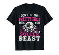 Dont Let Pretty Face Fool You Soccer T-Shirt - Graphic Print for Adults - T-Shirt, Sweatshirt, Hoodie