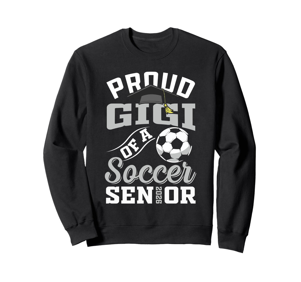 Proud Gigi Soccer Senior Class 2026 Sweatshirt - Trendy Graphic Men Women - T-Shirt, Sweatshirt, Hoodie