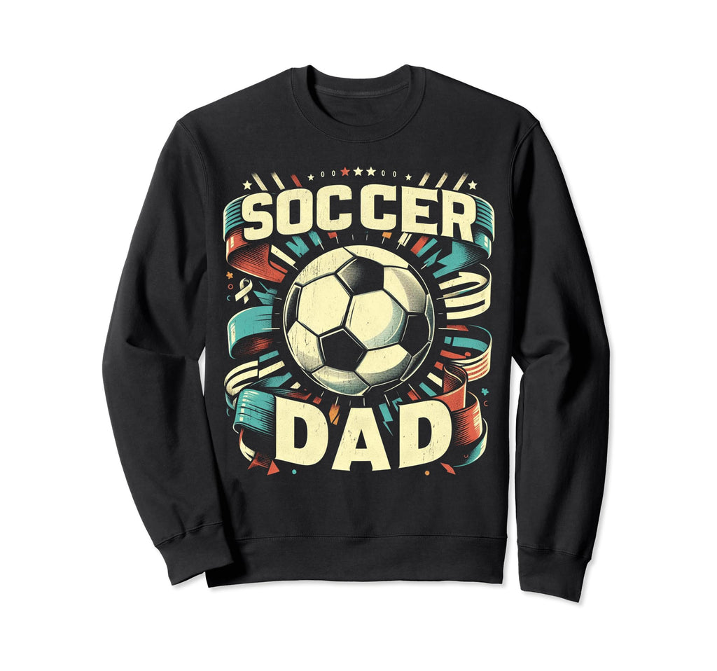 Soccer Dad Family Matching Dad Fathers Sweatshirt - Unique Graphic Unisex - T-Shirt, Sweatshirt, Hoodie