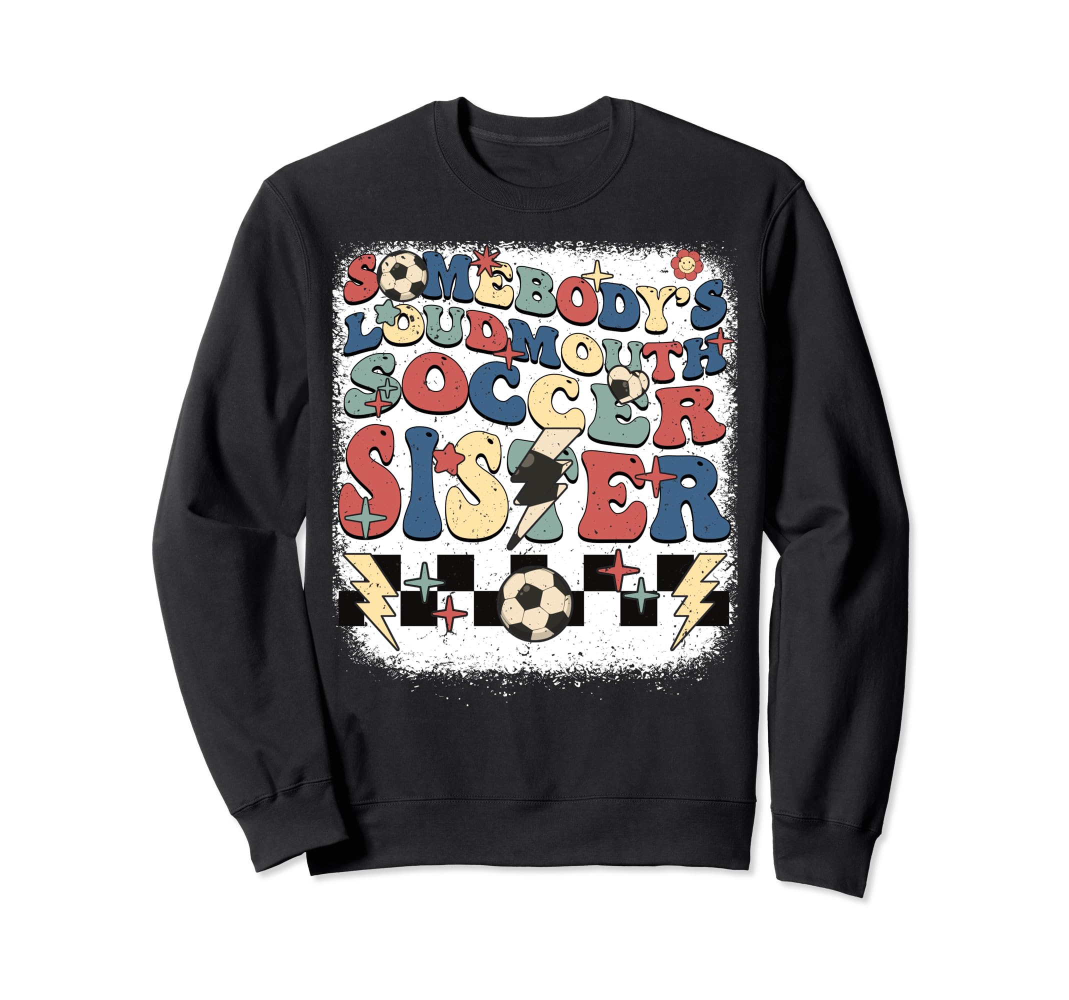 Somebody Loudmouth Sister Soccer Sweatshirt - Streetwear Style for Adults - T-Shirt, Sweatshirt, Hoodie