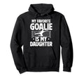 My Daughter Soccer Goalie Dad Soccer Hoodie - Unique Graphic Men Women - T-Shirt, Sweatshirt, Hoodie