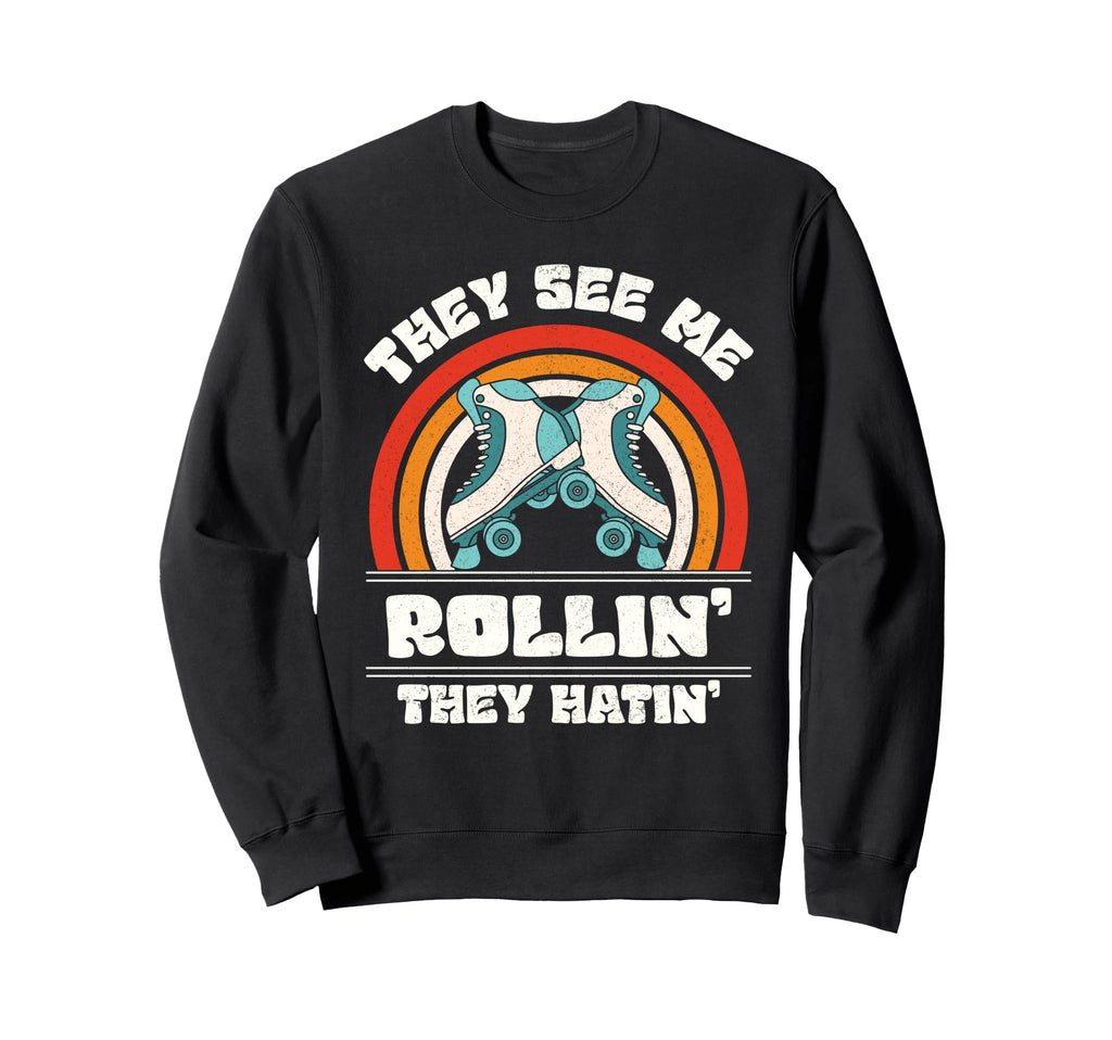Roller Skating They See Me Rollin Sweatshirt - Custom Art Print Men Women - T-Shirt, Sweatshirt, Hoodie