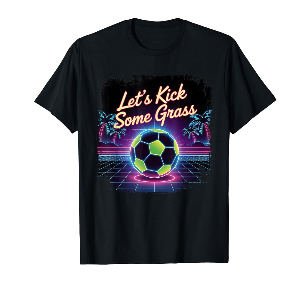 Let S Kick Some Grass Soccer Mom T-Shirt - Graphic Print Men Women - T-Shirt, Sweatshirt, Hoodie