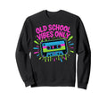 Old School Vibes Cassette Tape Sweatshirt - Streetwear Style Unisex - T-Shirt, Sweatshirt, Hoodie