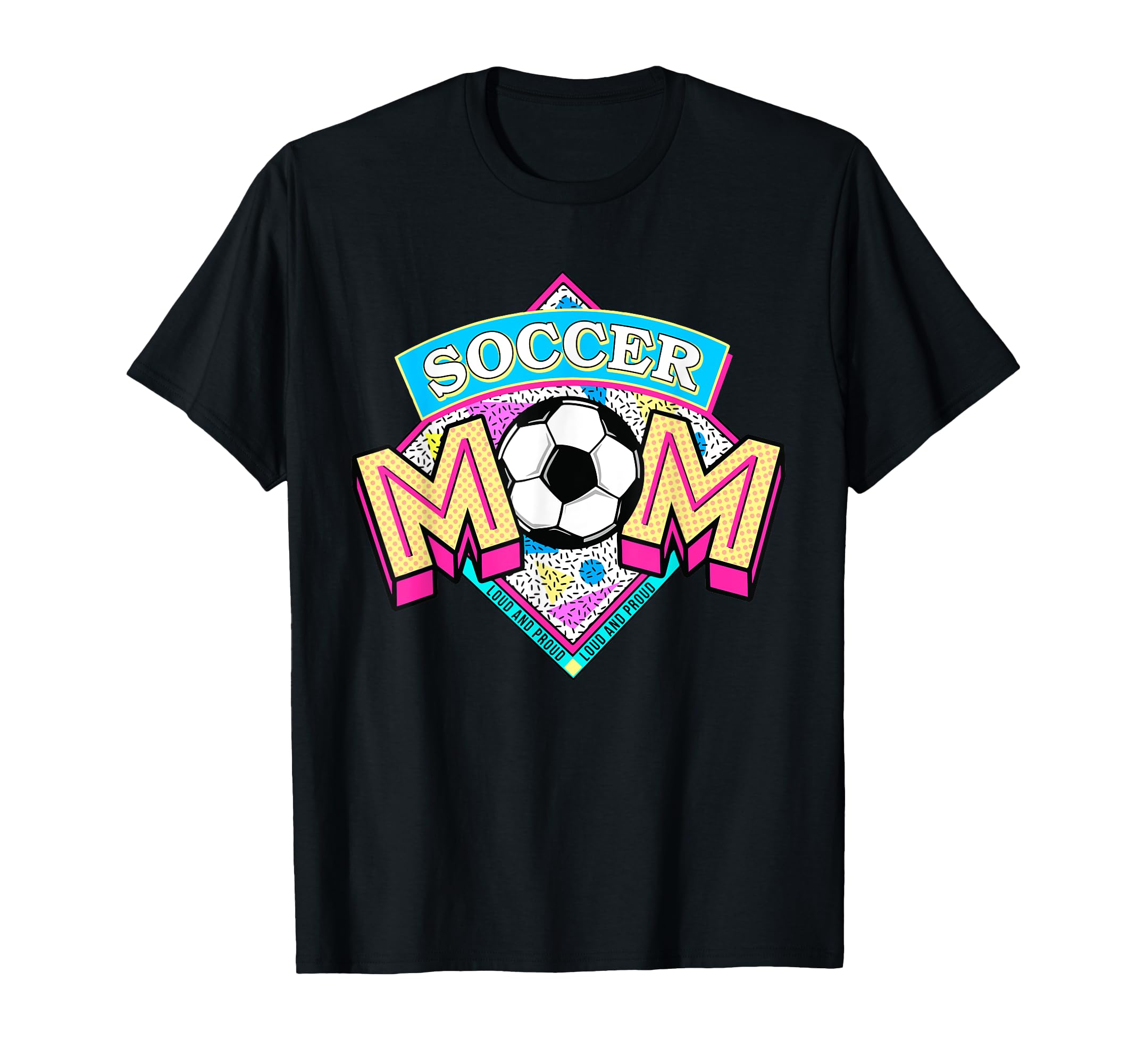 Soccer Mom Loud And Proud Game Day T-Shirt - Streetwear Style Men Women - T-Shirt, Sweatshirt, Hoodie