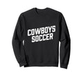 Cowboy Inspired Text Soccer Sweatshirt - Minimalist Print Men Women - T-Shirt, Sweatshirt, Hoodie