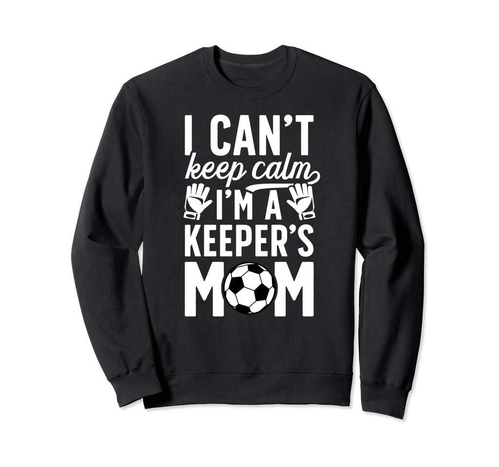 Im Soccer Keeper Mom Soccer Goalkeeper Sweatshirt - Graphic Print Unisex - T-Shirt, Sweatshirt, Hoodie