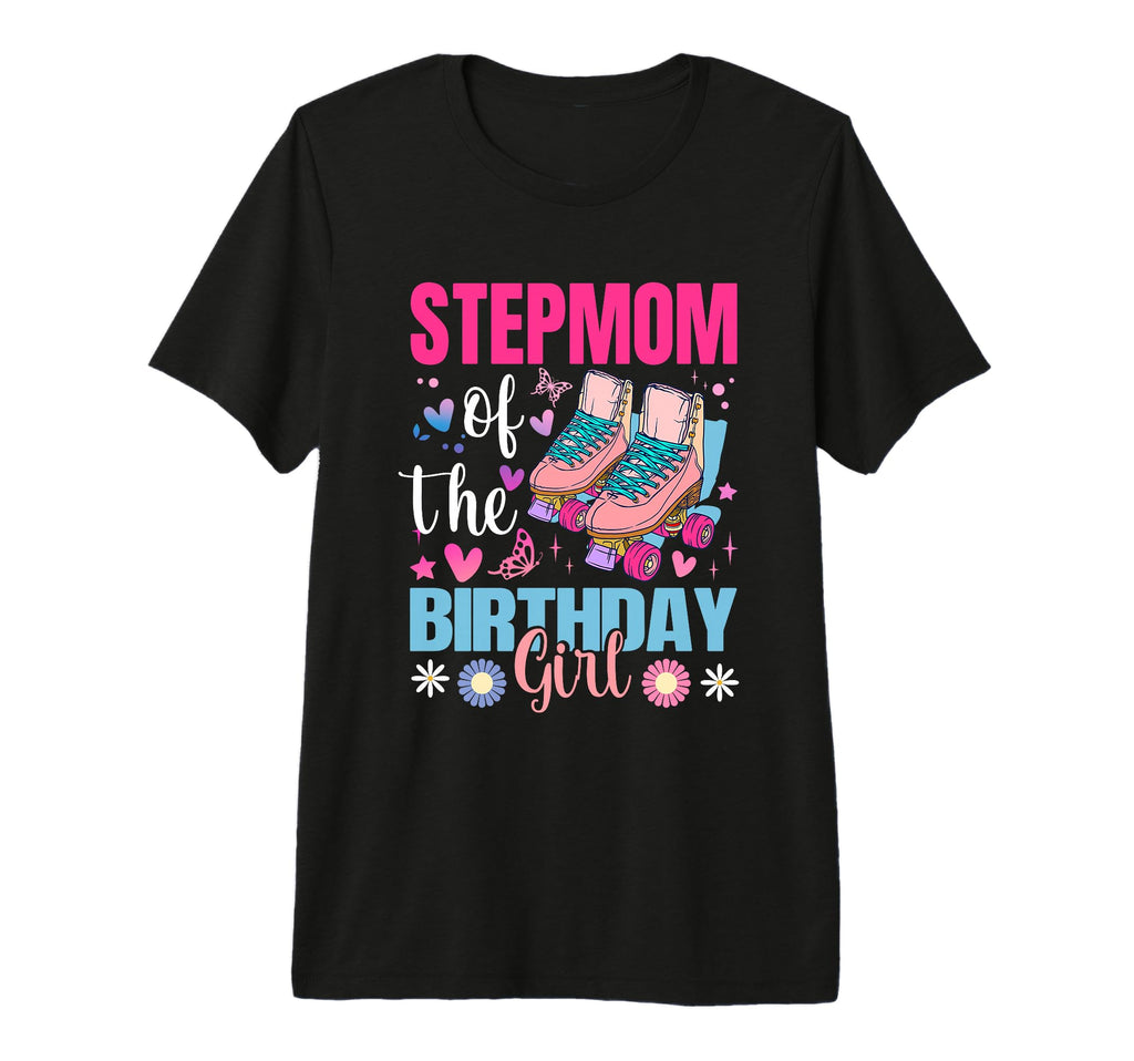 Stepmom Birthday Rolling Skate Bday T-Shirt - Minimalist Print Men Women - T-Shirt, Sweatshirt, Hoodie