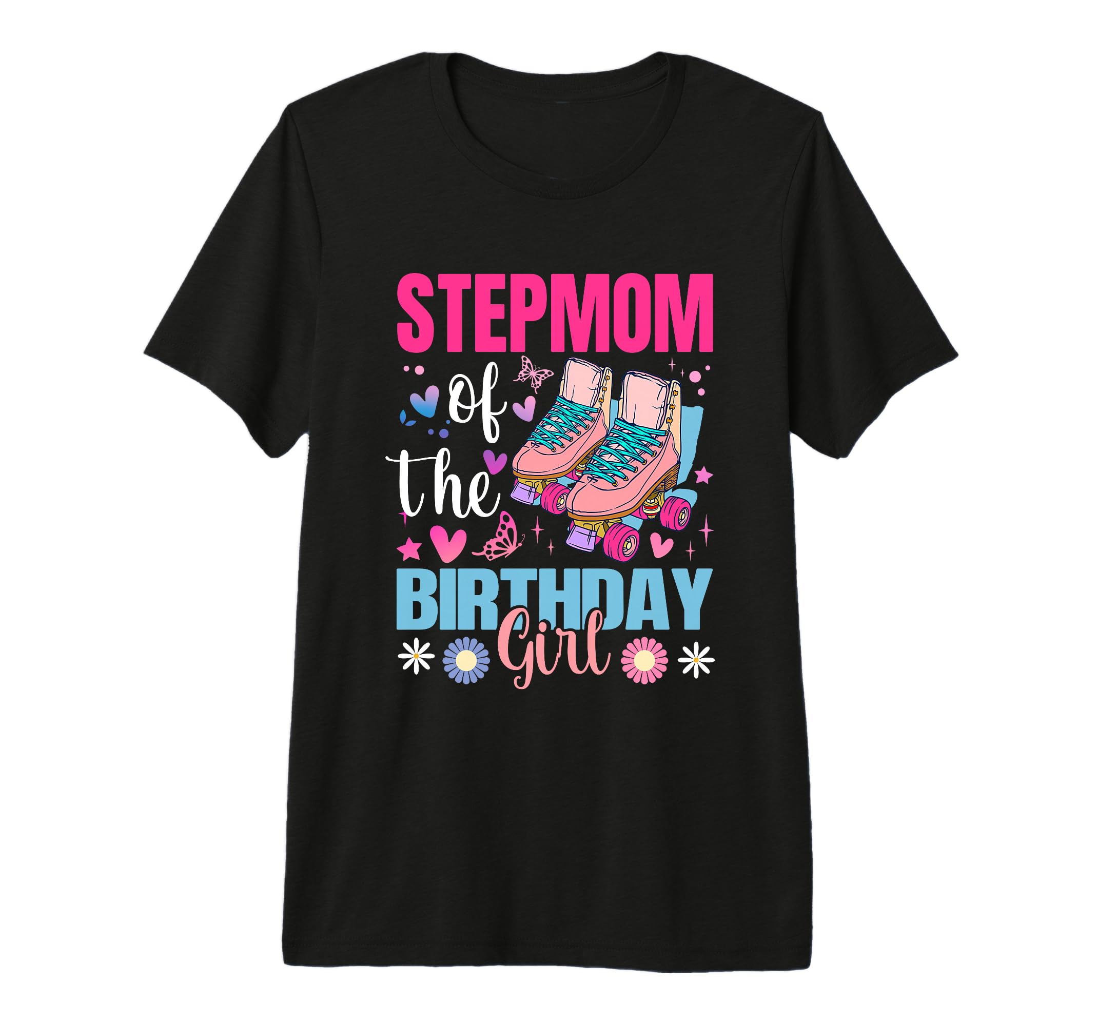 Stepmom Birthday Rolling Skate Bday T-Shirt - Minimalist Print Men Women - T-Shirt, Sweatshirt, Hoodie